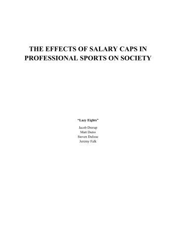 salary caps in professional sports This paper provides a theoretical model of a team sports league and studies the welfare effect of salary caps it shows that salary caps will increase competitive. salary caps in professional sports This paper provides a theoretical model of a team sports league and studies the welfare effect of salary caps it shows that salary caps will increase competitive.