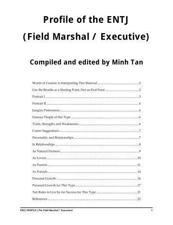 entj field marshal Here are a few descriptions of entjs that seem broadly on target: the portrait of the fieldmarshal (entj) of the four aspects of strategic. entj field marshal Here are a few descriptions of entjs that seem broadly on target: the portrait of the fieldmarshal (entj) of the four aspects of strategic.