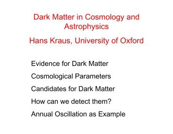 Dark Matter in Cosmology and Astrophysics Hans Kraus ... - KCETA