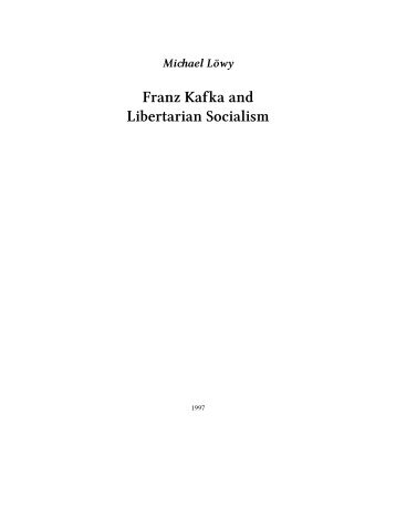 Franz Kafka and Libertarian Socialism - The Anarchist Library
