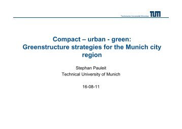 Compact – urban - green: Greenstructure strategies for the Munich ...