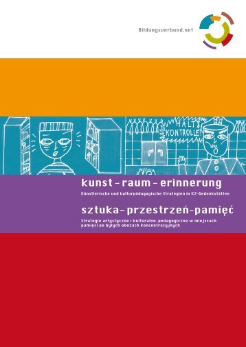 kunst - raum - erinnerung sztuka - Bildungsverbund für die IJBS ...