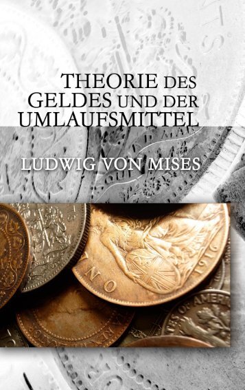 Theorie des Geldes und der Umlaufsmittel - Ludwig von Mises Institute