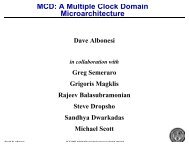 MCD: A Multiple Clock Domain Microarchitecture