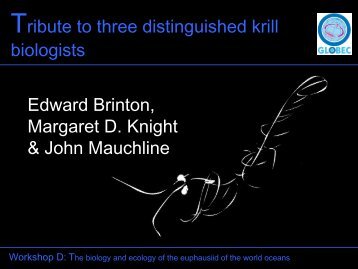 Tribute to three distinguished krill biologists Edward Brinton - GLOBEC