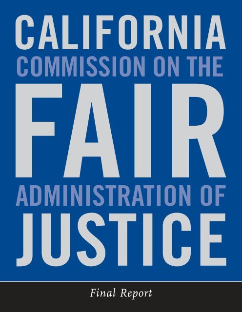 Final Report - California Commission on the Fair Administration of ...