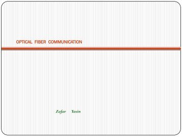 OPTICAL FIBER COMMUNICATION Zafar Yasin - SLAC