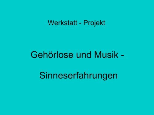 Gehörlose und Musik - Sinneserfahrungen