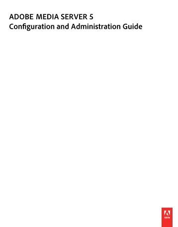 Adobe Media Server 5 Configuration and Administration