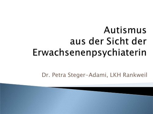 Autismus aus der Sicht der Erwachsenenpsychiaterin - Connexia