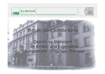 Prof. Dr. Gerd Schulte-Körne Depressive Störungen im - Klinik und ...