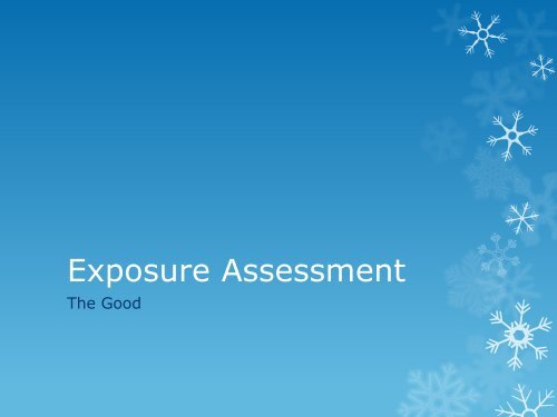 Industrial Hygiene Exposure Assessment: The Good, Bad, and