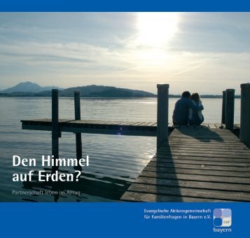 Den Himmel auf Erden? - Evangelische Aktionsgemeinschaft für ...