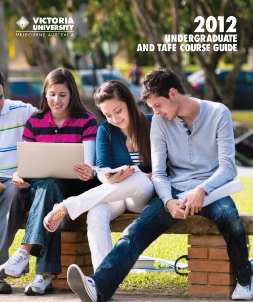 UNDERGRADUATE AND TAFE COURSE GUIDE Victoria University