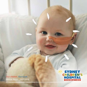 Annual Report 07-08 - Sydney Children's Hospital Foundation