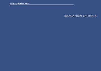 Jahresbericht 2011/12 als pdf - Schule für Gestaltung Basel