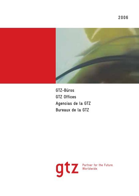 2006 GTZ-Büros GTZ Offices Agencias de la GTZ Bureaux de la GTZ