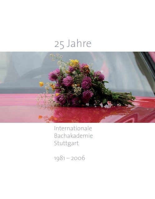 Festschrift 25 Jahre Internationale Bachakademie Stuttgart (2006) (pdf