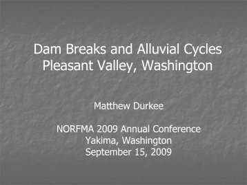 Dam Breaks and Alluvial Cycles, Pleasant Valley ... - NORFMA