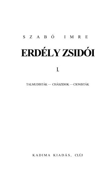 Erdély zsidói. Talmudisták, chászidok, cionisták