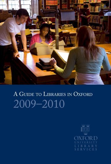 A GUIDE TO LIBRARIES IN OXFORD - Bodleian Libraries ...