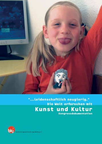 “...leidenschaftlich neugierig.“ Die Welt erforschen mit Kunst und Kultur