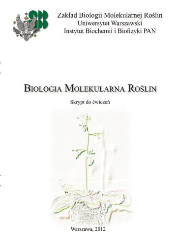 Skrypt do ćwiczeń Biologia Molekularna Roślin 2012 - Pracownia ...