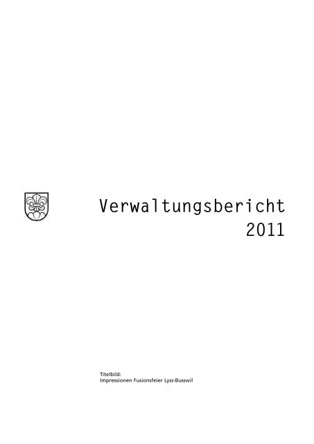 Verwaltungsbericht 2011 - Gemeinde Lyss