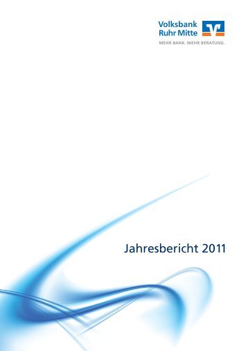 Jahresbericht 2011 (PDF-Datei 13,6 MB) - Volksbank Ruhr Mitte eG