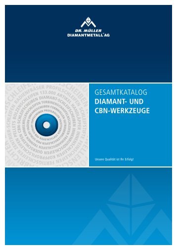Dr. Müller DIAMANTMETALL ® AG, Diamant- und CBN ...