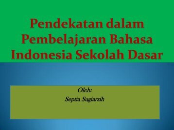 Pendekatan%20dalam%20Pembelajaran%20Bahasa%20Indonesia%20Sekolah%20Dasar