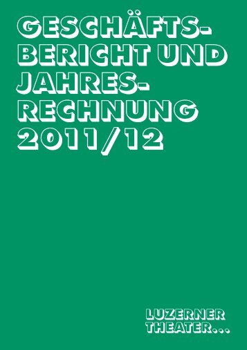 Geschäftsbericht 2011/12 - Luzerner Theater