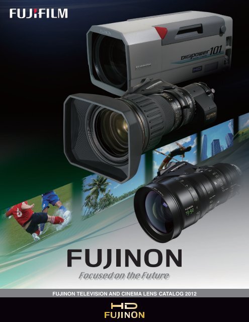 fujinon television and cinema lens catalog 2012 - Fujifilm USA