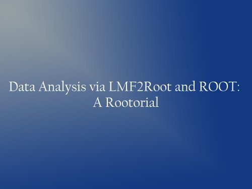 Introduction into ROOT and LMF2ROOT
