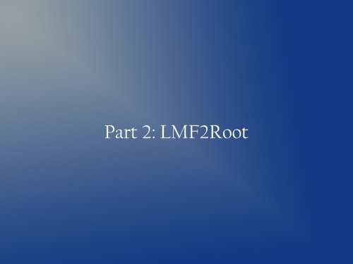 Introduction into ROOT and LMF2ROOT