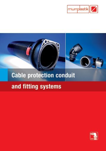 Cable protection conduit and fitting systems - Murrplastik ...