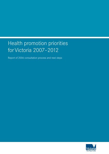 Health promotion priorities for Victoria 2007–2012 - Department of ...