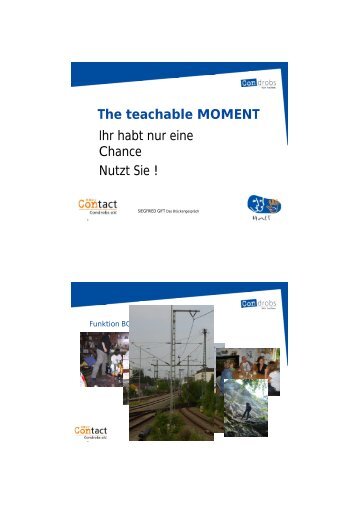 The teachable MOMENT Ihr habt nur eine Chance ... - HaLT in Bayern