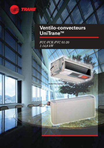 Ventilo-convecteurs UniTraneTM FCC-FCK-FVC 01-20 1-14,8 kW