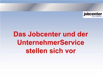 Das Jobcenter und der UnternehmerService stellen sich vor