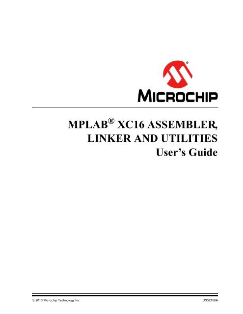 MPLAB XC16 ASSEMBLER, LINKER AND UTILITIES User's Guide