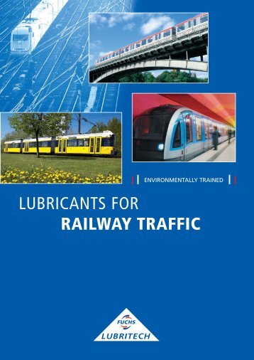 LUBRICANTS FOR RAILWAY TRAFFIC - Fuchs Lubritech (UK)