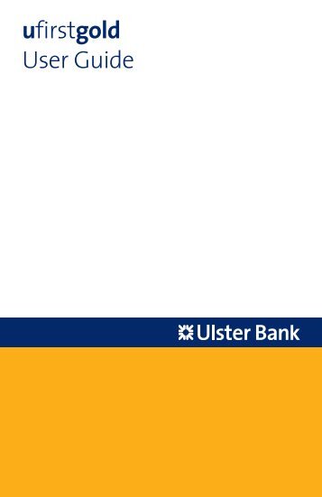 ufirstgold User Guide - Ulster Bank