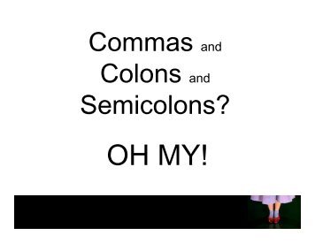 Commas and Commas and Colons d Colons and Semicolons?