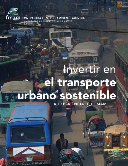 Invertir en el transporte urbano sostenible - Global Environment ...