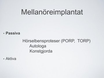 Hörselbensproteser (PORP, TORP) Autologa Konstgjorda