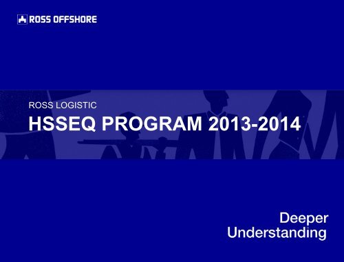 Download HSSE&Q Program 2013-14 (PDF) - Ross Offshore