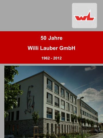 Streifzug durch fünfzig Jahre Unternehmensgeschichte - Willi Lauber