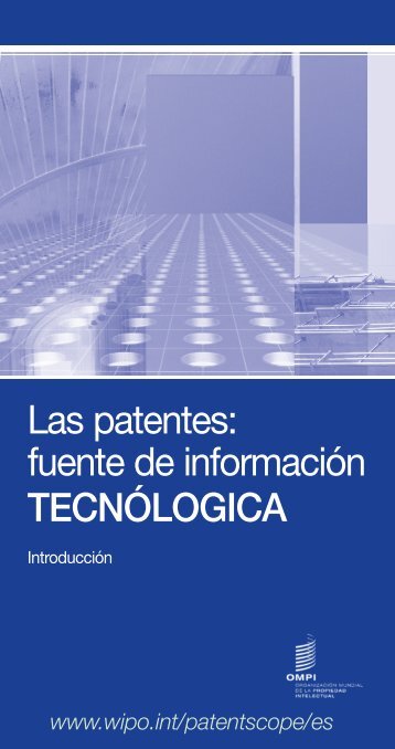 Las patentes: fuente de información TECNÓLOGICA