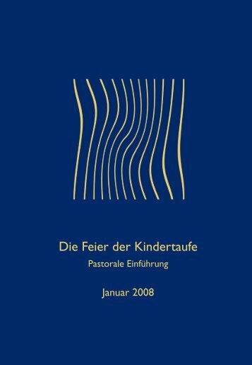 Die Feier der Kindertaufe. Pastorale Einführung - Deutsches ...